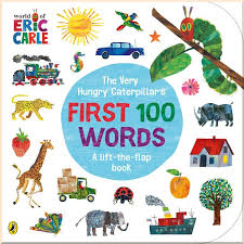 The Very Hungry Caterpillars First 100 Words A Lift-the-Flap Book