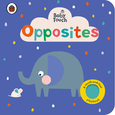 Baby Touch Opposites A Touch-and-Feel Playbook